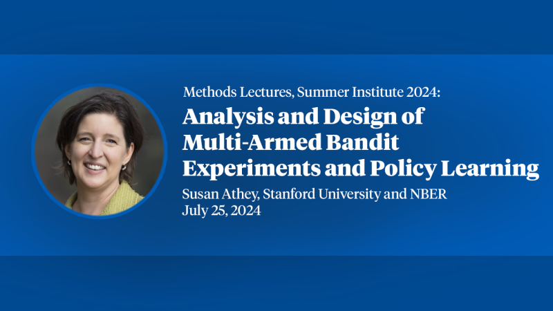 2024 Methods Lecture, Susan Athey, "Analysis and Design of Multi-Armed Bandit Experiments and Policy Learning"